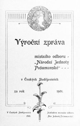 Národní jednota pošumavská: Výroční zpráva místního odboru Národní jednoty pošumavské v Českých Budějovicích za rok 1901; SOkA.